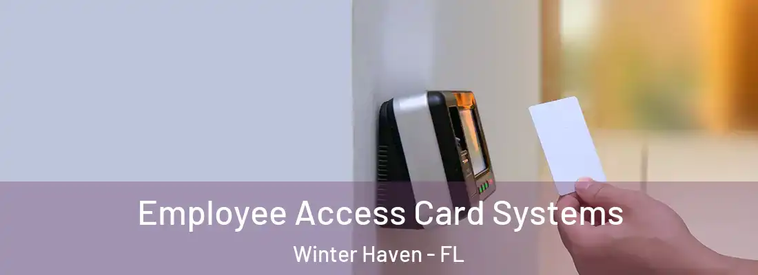 Employee Access Card Systems Winter Haven - FL